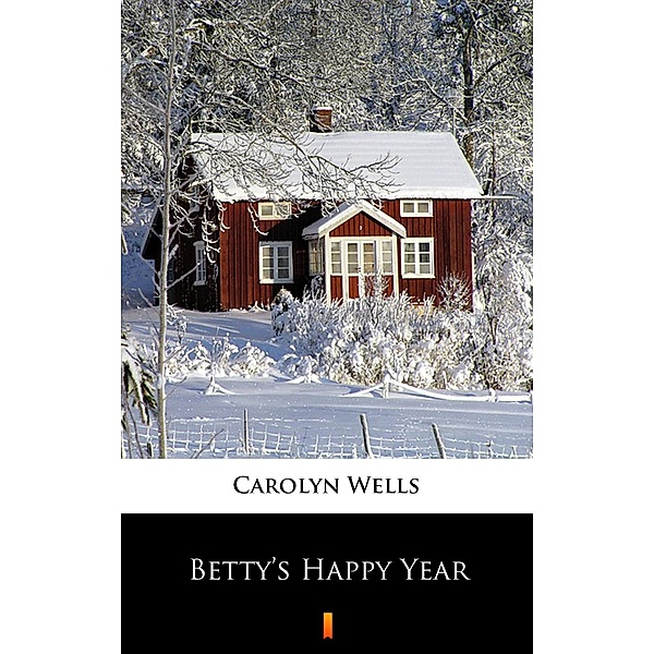 Betty's Happy Year, Carolyn Wells