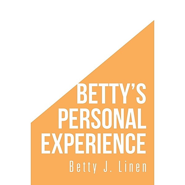 Betty'S Personal Experience, Betty J. Linen