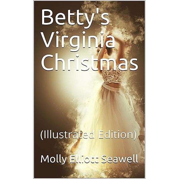 Betty's Virginia Christmas, Molly Elliott Seawell