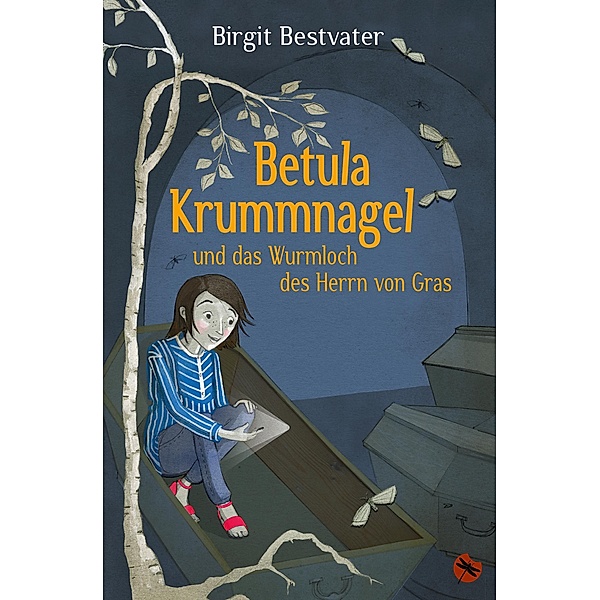 Betula Krummnagel und das Wurmloch des Herrn von Gras, Birgit Bestvater