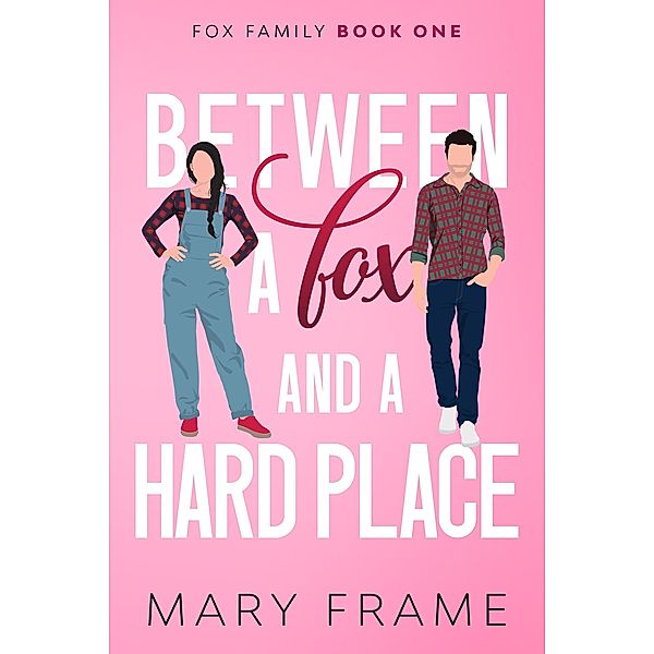 Between a Fox and a Hard Place (Fox Family, #1) / Fox Family, Mary Frame