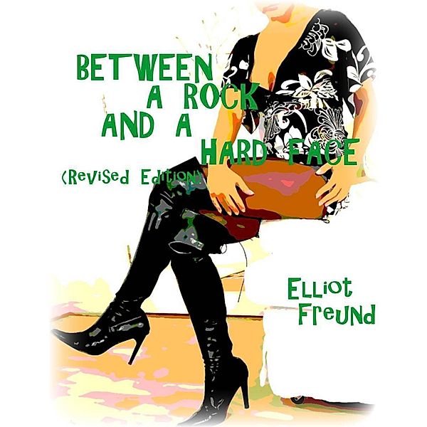 Between a Rock and a Hard Face (Revised Edition), Elliot Freund