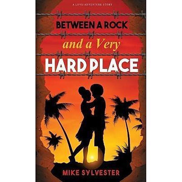 BETWEEN A ROCK AND A VERY HARD PLACE, Mike Sylvester