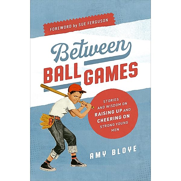 Between Ball Games / Leafwood Publishers, Amy Bloye