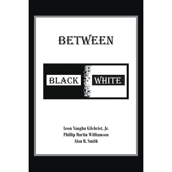 Between Black and White, Leon Vaugh Gilchrist Jr., Philip Martin Williamson