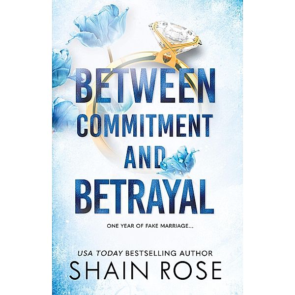 BETWEEN COMMITMENT AND BETRAYAL, Shain Rose