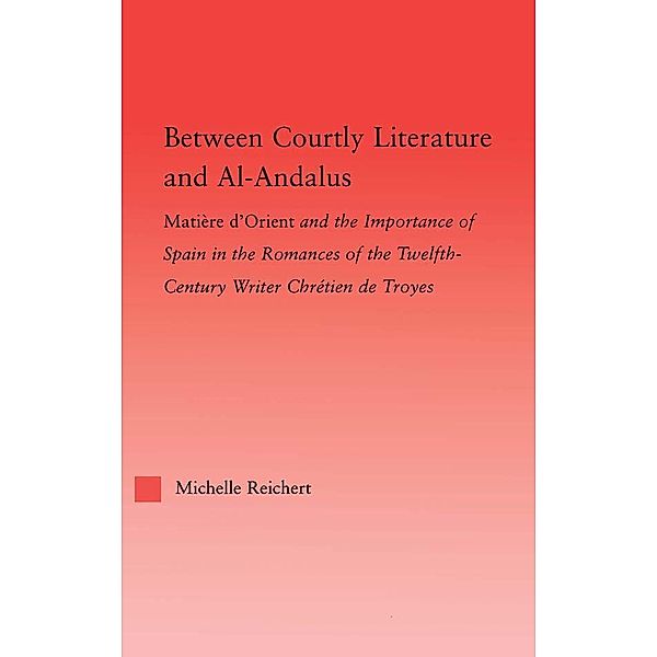 Between Courtly Literature and Al-Andaluz, Michelle Reichert