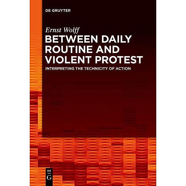 Between Daily Routine and Violent Protest, Ernst Wolff