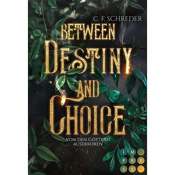 Between Destiny and Choice. Von den Göttern auserkoren, C. F. Schreder