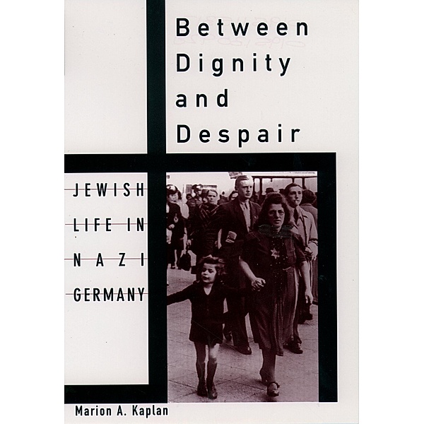 Between Dignity and Despair, Marion A. Kaplan