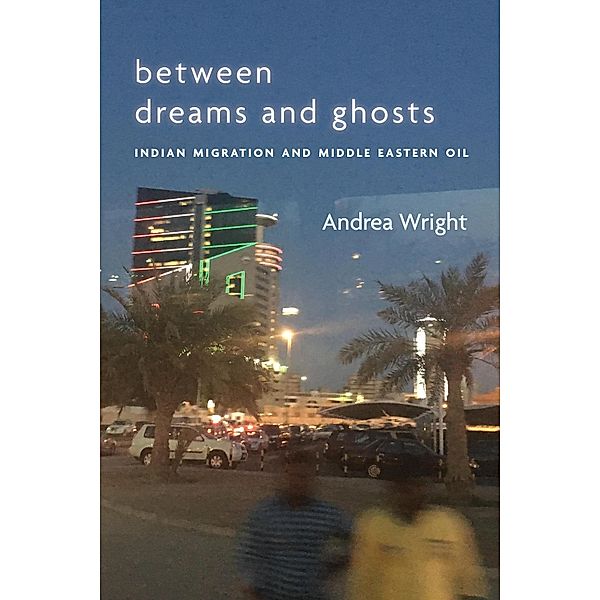 Between Dreams and Ghosts / Stanford Studies in Middle Eastern and Islamic Societies and Cultures, andrea Wright