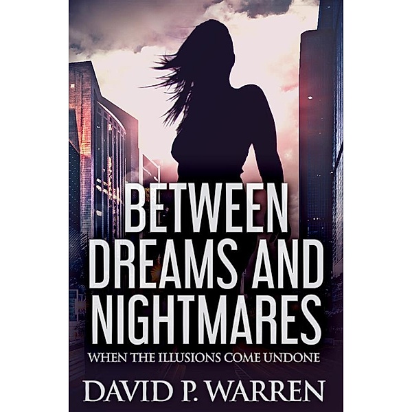 Between Dreams and Nightmares, David P. Warren
