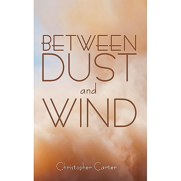 Between Dust and Wind, Christopher Carter
