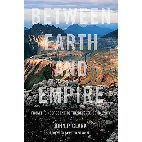 Between Earth and Empire / PM Press, John P. Clark