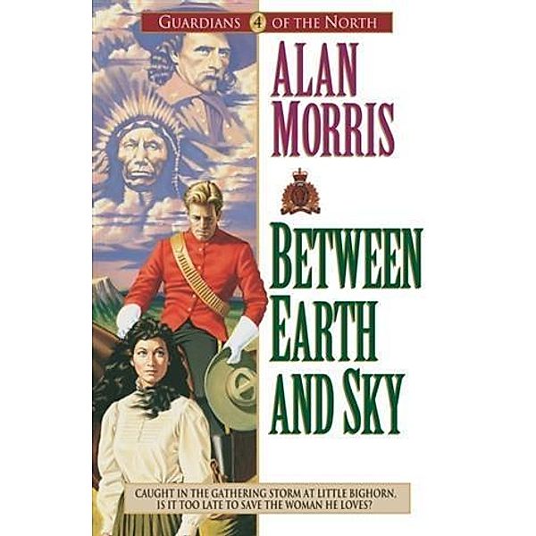 Between Earth and Sky (Guardians of the North Book #4), Alan Morris