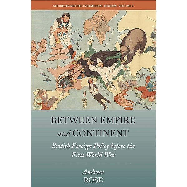 Between Empire and Continent / Studies in British and Imperial History Bd.5, Andreas Rose