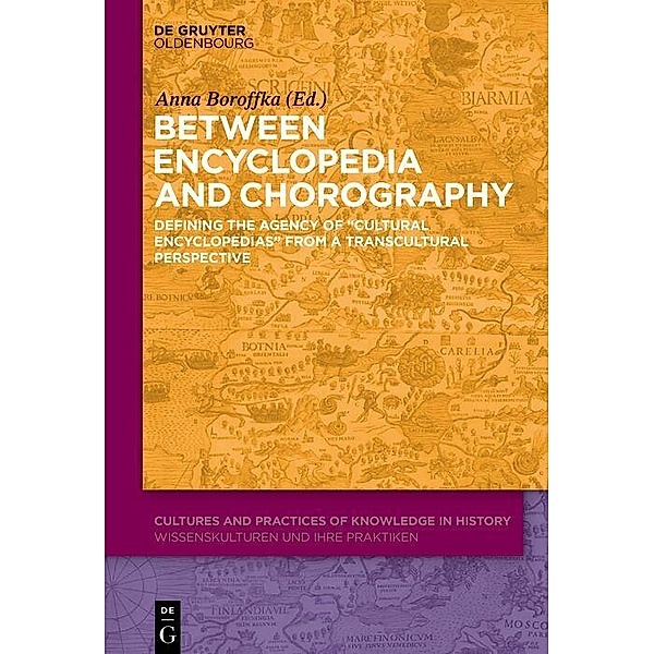Between Encyclopedia and Chorography / Cultures and Practices of Knowledge in History Bd.12
