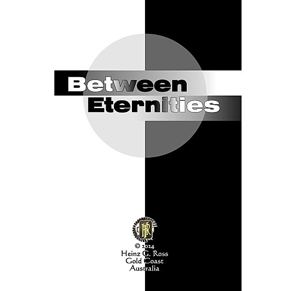 Between Eternities, Heinz G. Ross