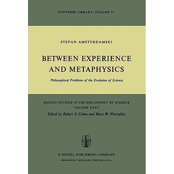 Between Experience and Metaphysics / Boston Studies in the Philosophy and History of Science Bd.35, S. Amsterdamski