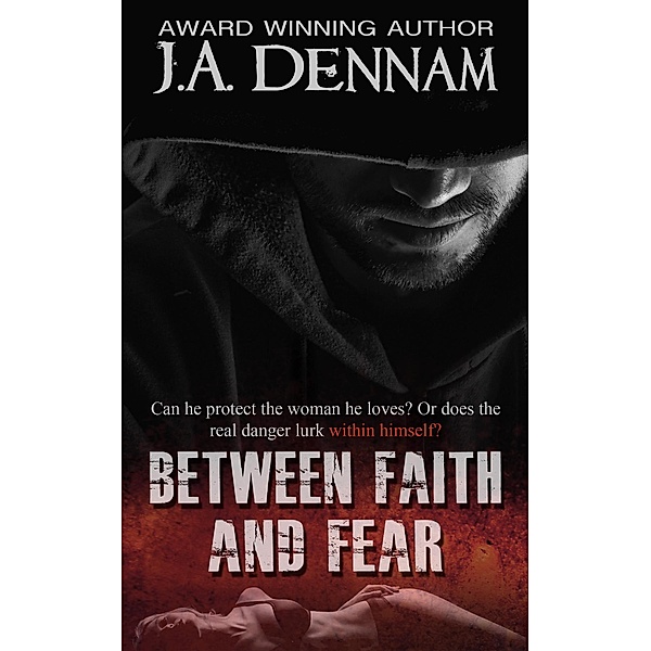 Between Faith and Fear (Captive, #2), J. A. Dennam