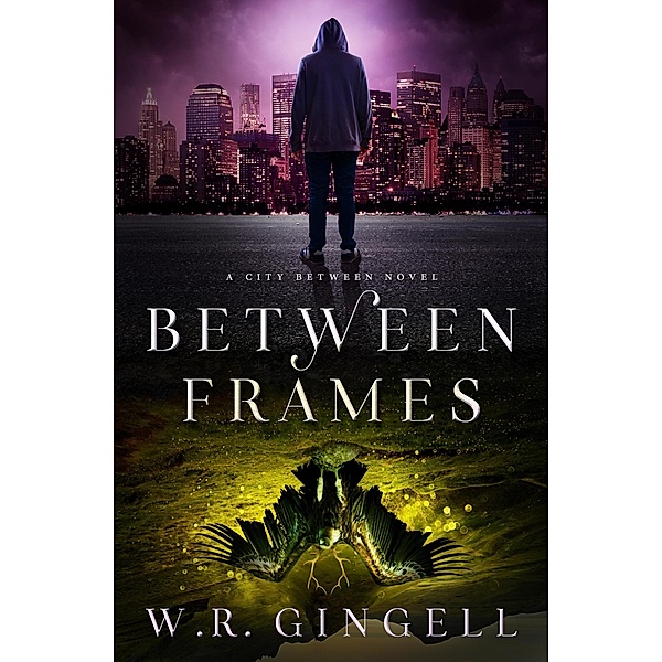 Between Frames (The City Between, #4) / The City Between, W. R. Gingell