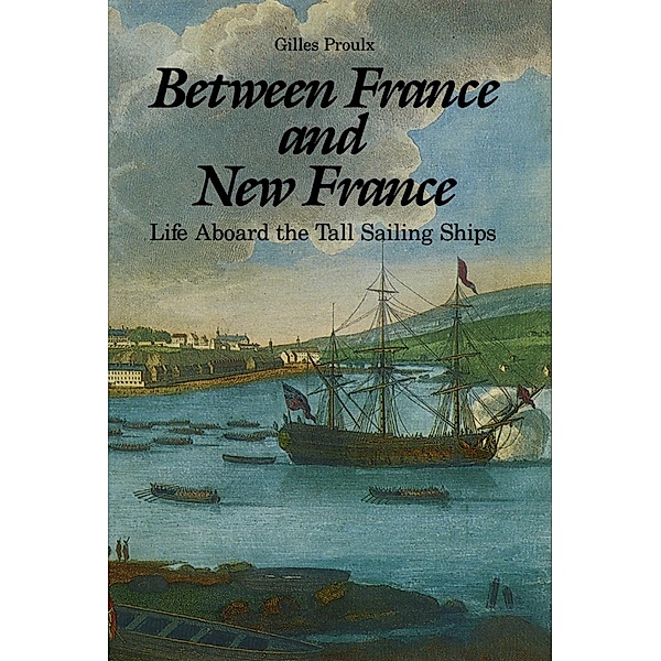 Between France and New France / Dundurn Press, Gilles Proulx