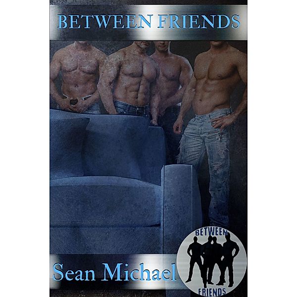 Between Friends / Between Friends, Sean Michael