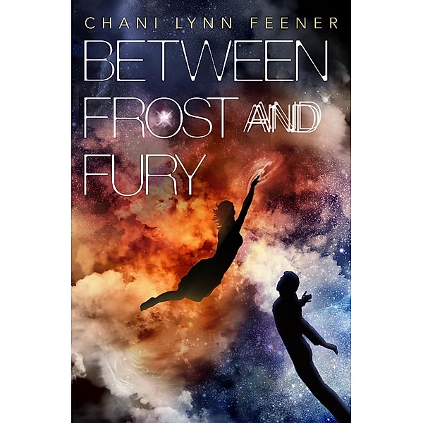 Between Frost and Fury / The Xenith Trilogy Bd.2, Chani Lynn Feener