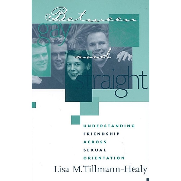 Between Gay and Straight / Ethnographic Alternatives, Lisa M. Tillmann-Healy