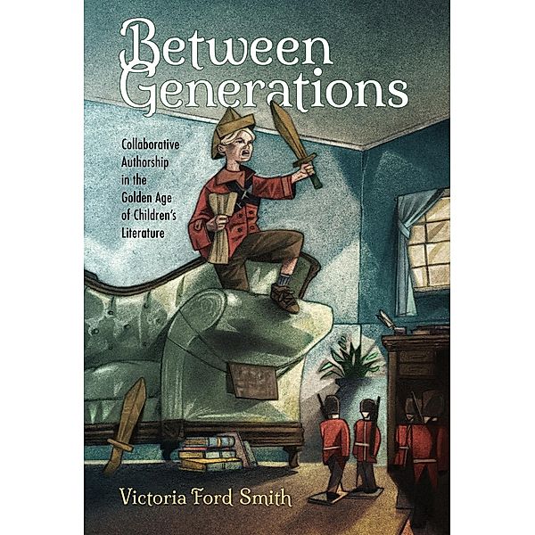 Between Generations / Children's Literature Association Series, Victoria Ford Smith