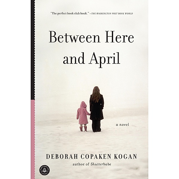 Between Here and April, Deborah Copaken Kogan