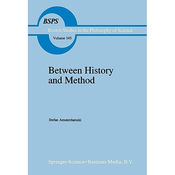 Between History and Method / Boston Studies in the Philosophy and History of Science Bd.145, S. Amsterdamski