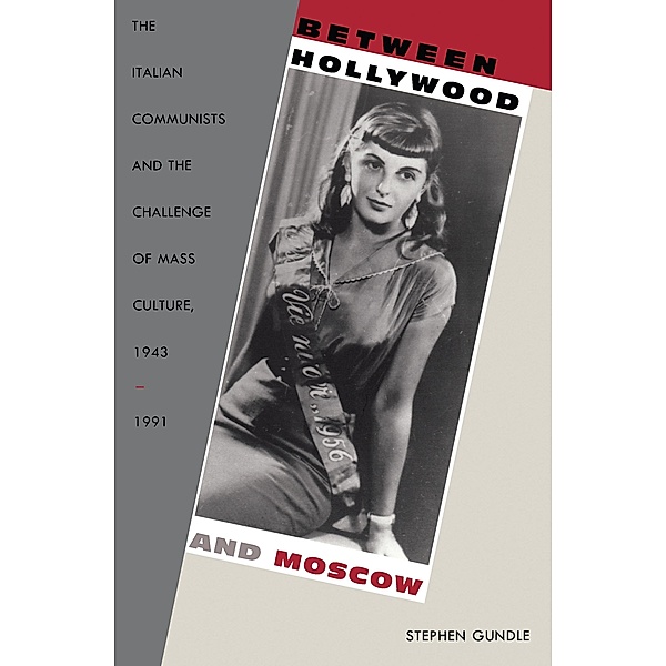 Between Hollywood and Moscow / American Encounters/Global Interactions, Gundle Stephen Gundle
