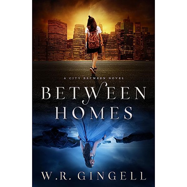 Between Homes (The City Between, #5) / The City Between, W. R. Gingell