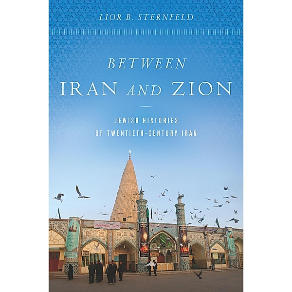 Between Iran and Zion, Lior B. Sternfeld