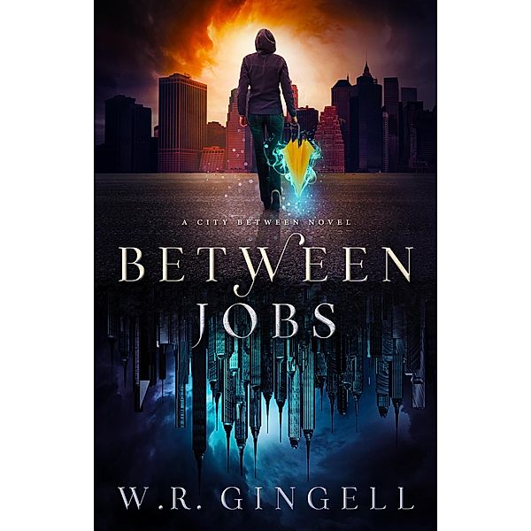 Between Jobs (The City Between, #1) / The City Between, W. R. Gingell