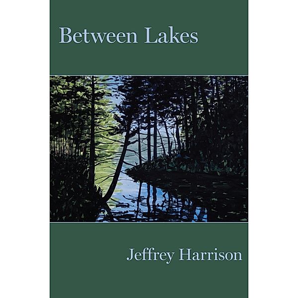 Between Lakes, Harrison Jeffrey Harrison