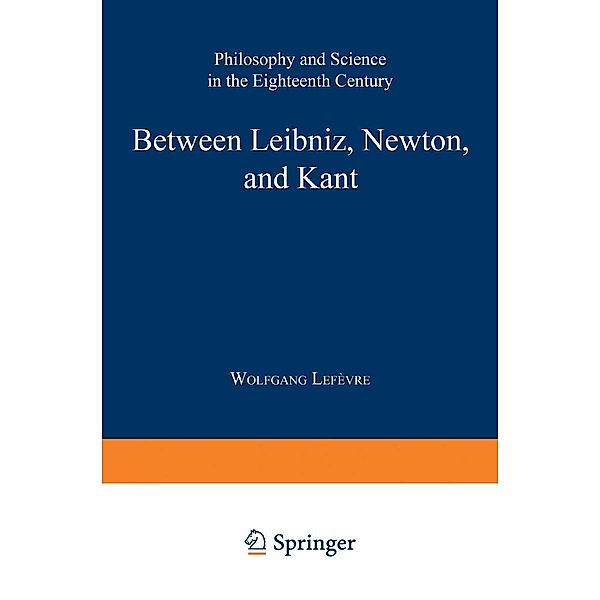 Between Leibniz, Newton, and Kant / Boston Studies in the Philosophy and History of Science Bd.220