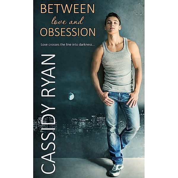 Between Love and Obsession, Cassidy Ryan