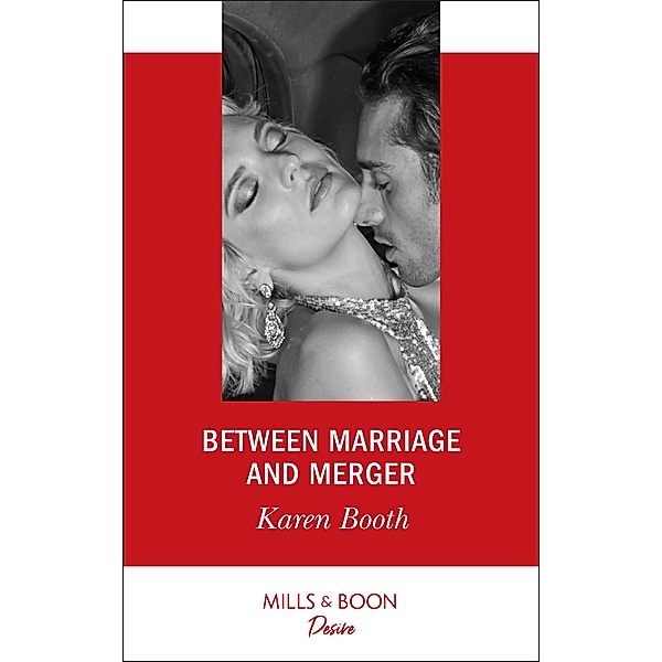 Between Marriage And Merger (The Locke Legacy, Book 3) (Mills & Boon Desire), Karen Booth