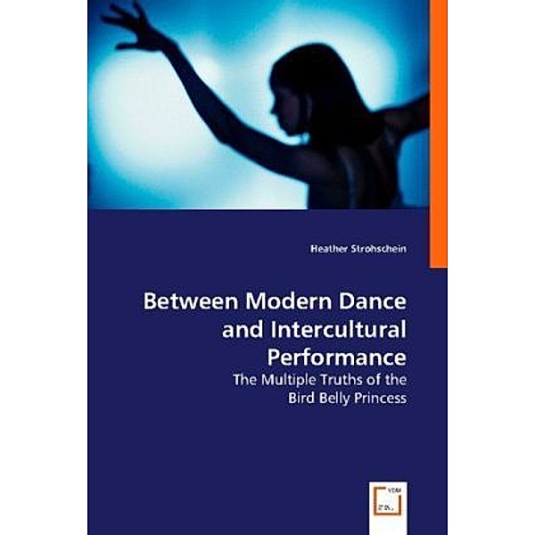 Between Modern Dance and Intercultural Performance, Heather Strohschein