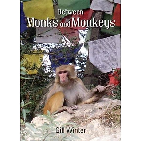 Between Monks and Monkeys, Gill Winter