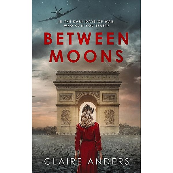 Between Moons: A gripping WW2 historical novel, Claire Anders