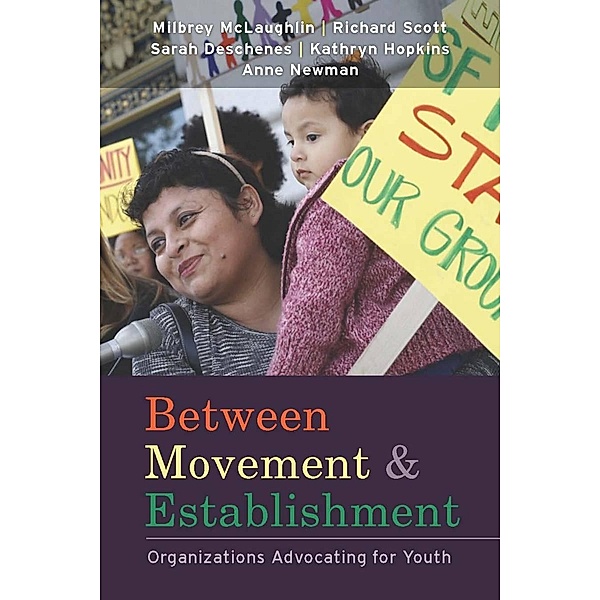 Between Movement and Establishment, Milbrey W. Mclaughlin, W. Richard Scott, Sarah N. Deschenes, Kathryn C. Hopkins, Anne Newman