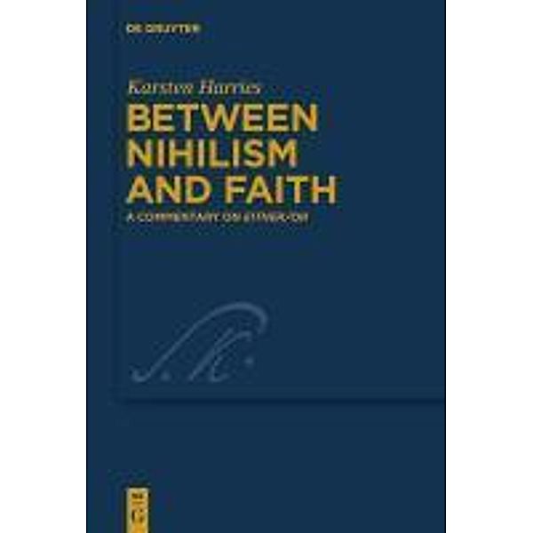 Between Nihilism and Faith / Kierkegaard Studies. Monograph Series Bd.21, Karsten Harries