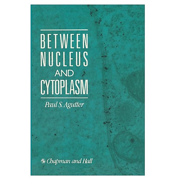 Between Nucleus and Cytoplasm, Paul Agutter