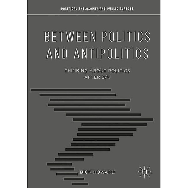 Between Politics and Antipolitics, Dick Howard