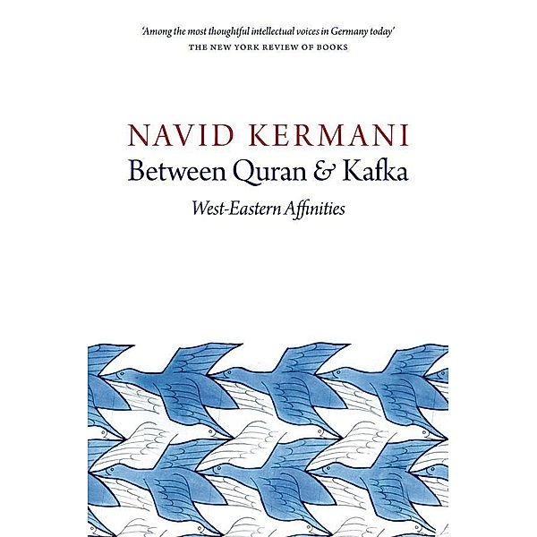 Between Quran and Kafka, Navid Kermani