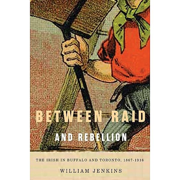 Between Raid and Rebellion / McGill-Queen's Studies in Ethnic History, William Jenkins