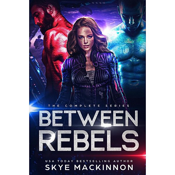 Between Rebels: The Complete Trilogy, Skye Mackinnon